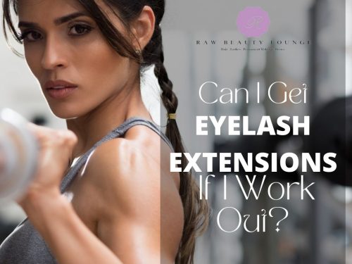 Can I Get Eyelash Extensions If I Work Out?