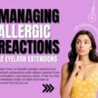 Managing Allergic Reactions to Eyelash Extensions