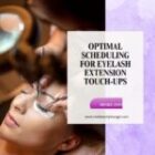 Optimal Scheduling for Eyelash Extension Touch-Ups